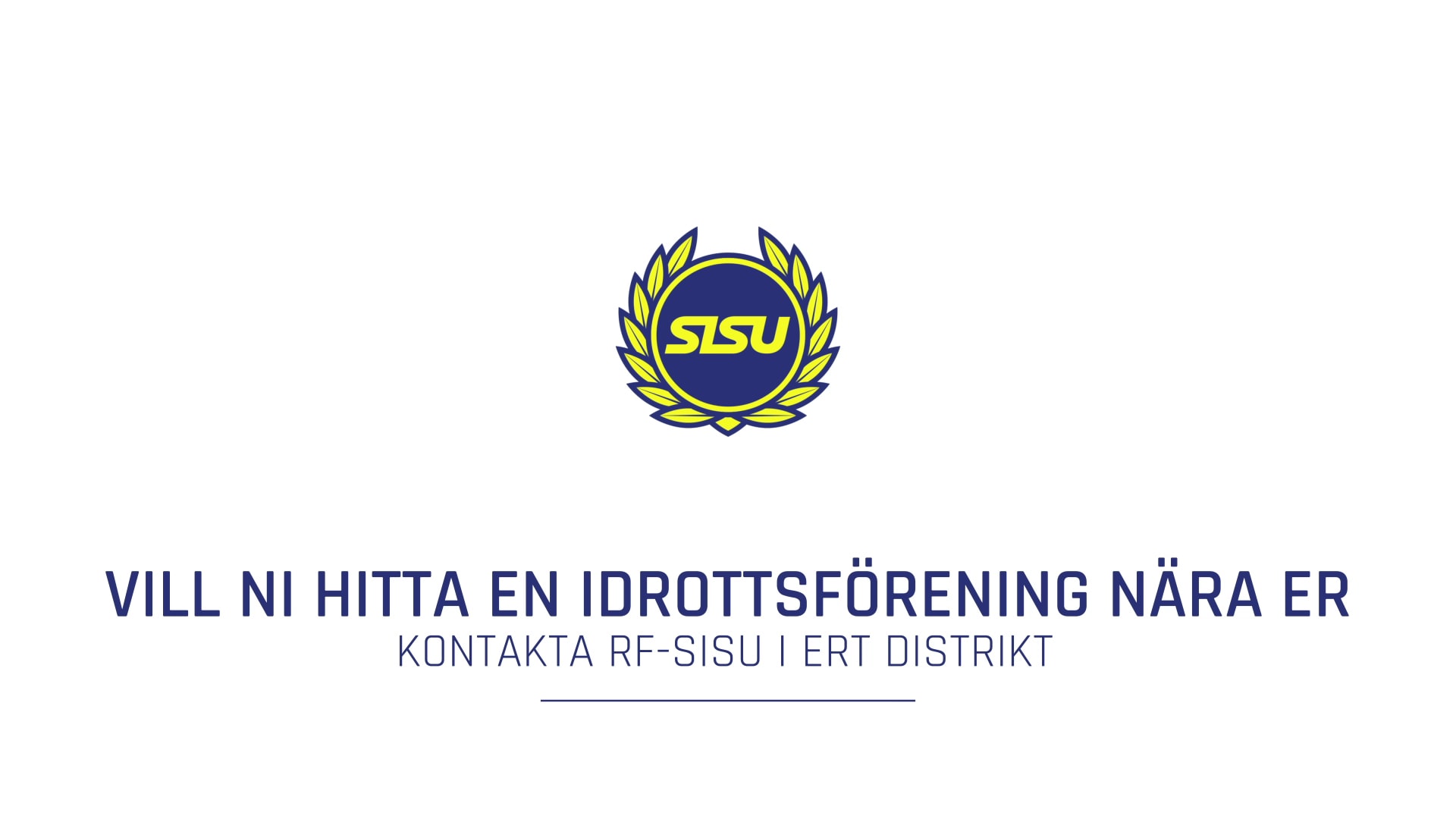 Slutskylt med SISU:s logotyp och texten ”Vill ni hitta en idrottsförening nära er? Kontakta RF-SISU i ert distrikt”.